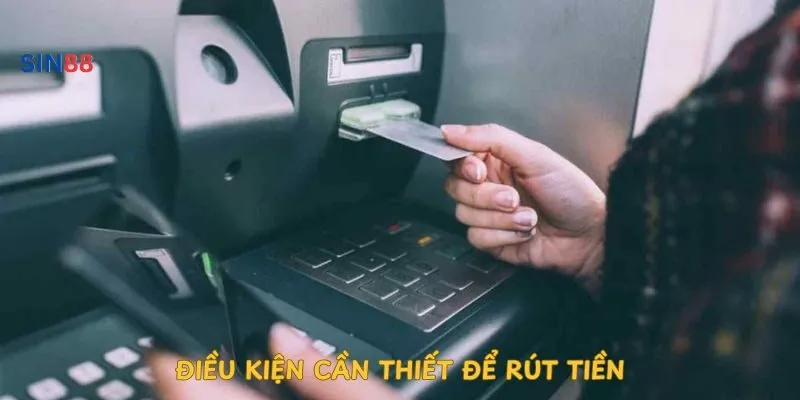 dieu-kien-can-thiet-de-rut-tien