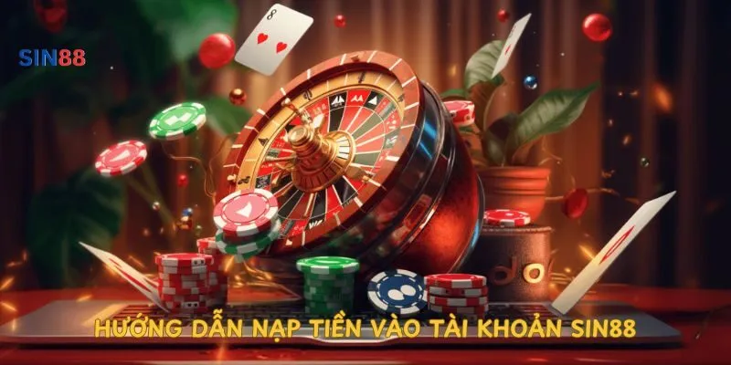 huong-dan-nap-tien-vao-tai-khoan-sin88